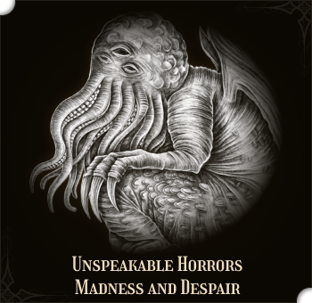Unspeakable Horrors, Madness and Despair